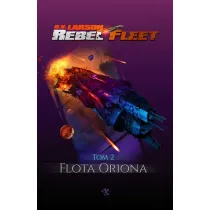 Flota Oriona. Rebel Fleet. Tom 2