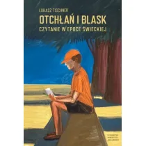 Otch�a� i blask. Czytanie w epoce �wieckiej