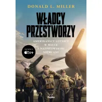 W�adcy przestworzy. Ameryka�scy lotnicy w walce z nazistowskimi Niemcami