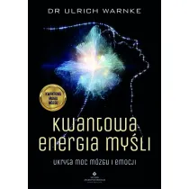 Kwantowa energia myli. Ukryta moc mzgu i emocji