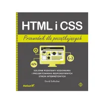 HTML i CSS. Przewodnik dla pocz�tkuj�cych. Solidne podstawy kodowania i projektowania responsywnych stron internetowych