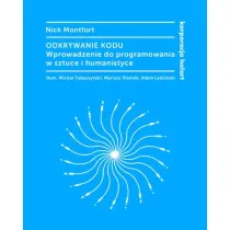 Odkrywanie kodu. Wprowadzenie do programowania w sztuce i humanistyce