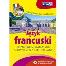 Komunikacja bez problem�w. J�zyk francuski. Rozm�wki, gramatyka, s�owniczek z ilustracjami
