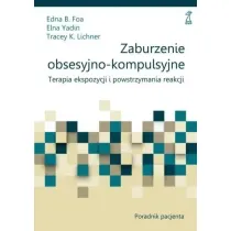 Zaburzenie obsesyjno-kompulsyjne. Terapia ekspozycji i powstrzymania reakcji. Poradnik pacjenta