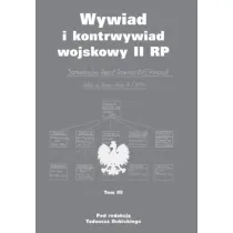 Wywiad i kontrwywiad wojskowy II RP. Z dzia�alno�ci Oddzia�u II SG WP. Tom 3