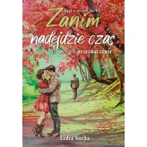 Zanim nadejdzie czas: przeznaczenie. Saga o �yciu Lilki. Tom 3