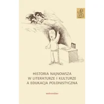 Historia najnowsza w literaturze i kulturze a edukacja polonistyczna