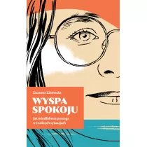 Wyspa Spokoju. Jak mindfulness pomaga w trudnych sytuacjach