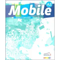 Mobile A2. Zeszyt �wicze� dla szk� ponagimnazjalnych