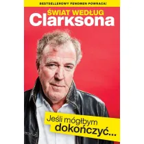 �wiat wed�ug Clarksona. Je�li m�glbym doko�czy�...