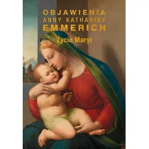 �ycie Maryi. Objawienia Anny Katarzyny Emmerich
