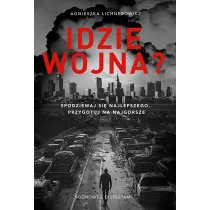Idzie wojna? Spodziewaj si� najlepszego, przygotuj na najgorsze
