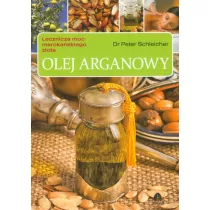 Olej arganowy. Lecznicza moc marokaskiego zota