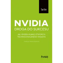 Nvidia - droga do sukcesu. Jak Jensen Huang stworzy� technologicznego giganta