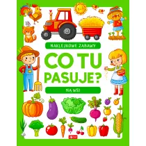 Co tu pasuje? Naklejkowe zabawy. Na wsi