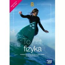 To jest fizyka. Podrcznik. Klasa 8. Szkoa podstawowa