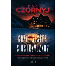 Gdzie jeste�, siostrzyczko?