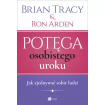 Potga osobistego uroku. Jak zjednywa sobie ludzi