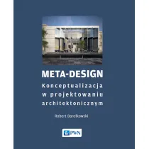 Meta-Design. Konceptualizacja w projektowaniu architektonicznym
