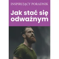 Jak sta� si� odwa�nym