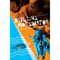 Biblijny motywator. Historie, kt�re zmieniaj� �ycie