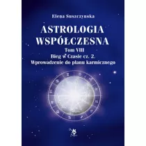 Astrologia wspczesna Tom VIII Bieg w czasie cz. 2