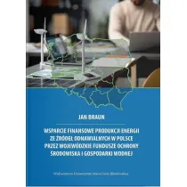 Wsparcie finansowe produkcji energii ze �r�de� odnawialnych w Polsce przez wojew�dzkie fundusze ochrony �rodowiska i gospodarki wodnej