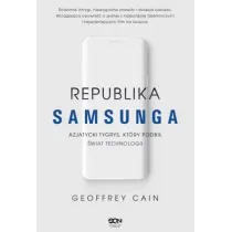 Republika Samsunga. Azjatycki tygrys, kt�ry podbi� �wiat technologii