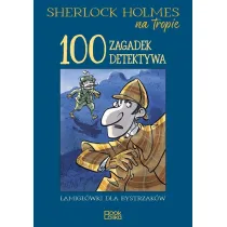 Sherlock Holmes na tropie. 100 zagadek detektywa.