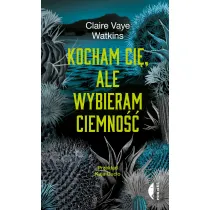 Kocham ci�, ale wybieram ciemno��