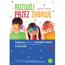 Rozw�j przez zabaw�. Ponad 90 �atwych �wicze� i zabaw rozwijaj�cych wszystkie 8 zmys��w