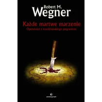 Ka�de martwe marzenie. Opowie�ci z meekha�skiego pogranicza. Tom 5