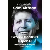 Optymista. Sam Altman, Tw�rca ChatGPT i OpenAI