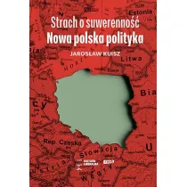 Strach o suwerenno��. Nowa polska polityka