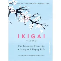 Ikigai. The Japanese secret to a long and happy life