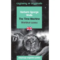 The Time Machine / Wehiku� czasu. Czytamy w oryginale