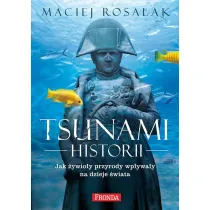 Tsunami historii jak �ywio�y przyrody wp�ywa�y na histori� powszechn�