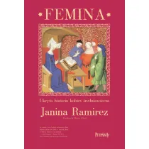 Femina. Ukryta historia kobiet �redniowiecza