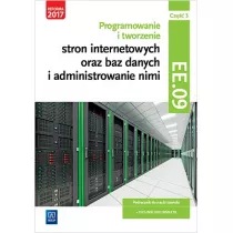 Programowanie i tworzenie stron internetowych oraz baz danych i administrowanie nimi. Kwalifikacja EE.09. Cz�� 3. Podr�cznik do nauki zawodu technik informatyk