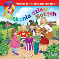 Spotkania dzieci Boych. Podrcznik do religii dla dziecka picioletniego