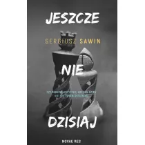 Jeszcze nie dzisiaj