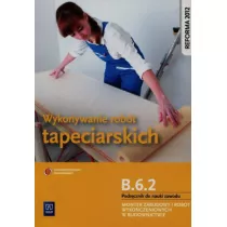 Wykonywanie robt tapeciarskich. Kwalifikacja B.6.2. Podrcznik do nauki zawodu monter zabudowy i robt wykoczeniowych w budownictwie