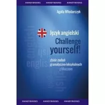 J�zyk angielski Challenge yourself! Zbi�r zada� gramatyczno-leksykalnych z kluczem