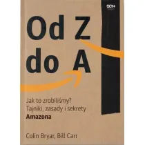 Od Z do A. Jak to zrobili�my? Tajniki, zasady i sekrety Amazona