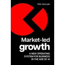 Market-Led Growth. A new operating system for business in the age of AI