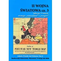 II Wojna �wiatowa. Cz�� 3. Ja�ta po 75 latach, strategie "sojusznik�w" i wrog�w". Jedynie prawda jest ciekawa. Tom 6