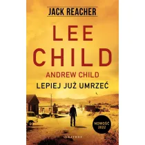 Lepiej ju� umrze�. Jack Reacher. Tom 26