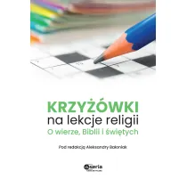 Krzy��wki na lekcje religii. O wierze, Biblii i �wi�tych