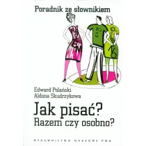 Jak pisa�? Razem czy osobno? Poradnik ze s�ownikiem