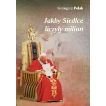 Jakby Siedlce liczy�y milion